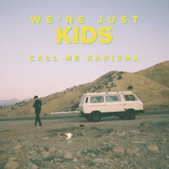 Call Me Karizma - Were Just Kids